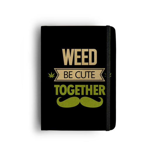 WEED BE CUTE TOGETHER